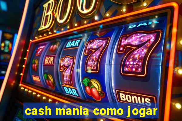 cash mania como jogar